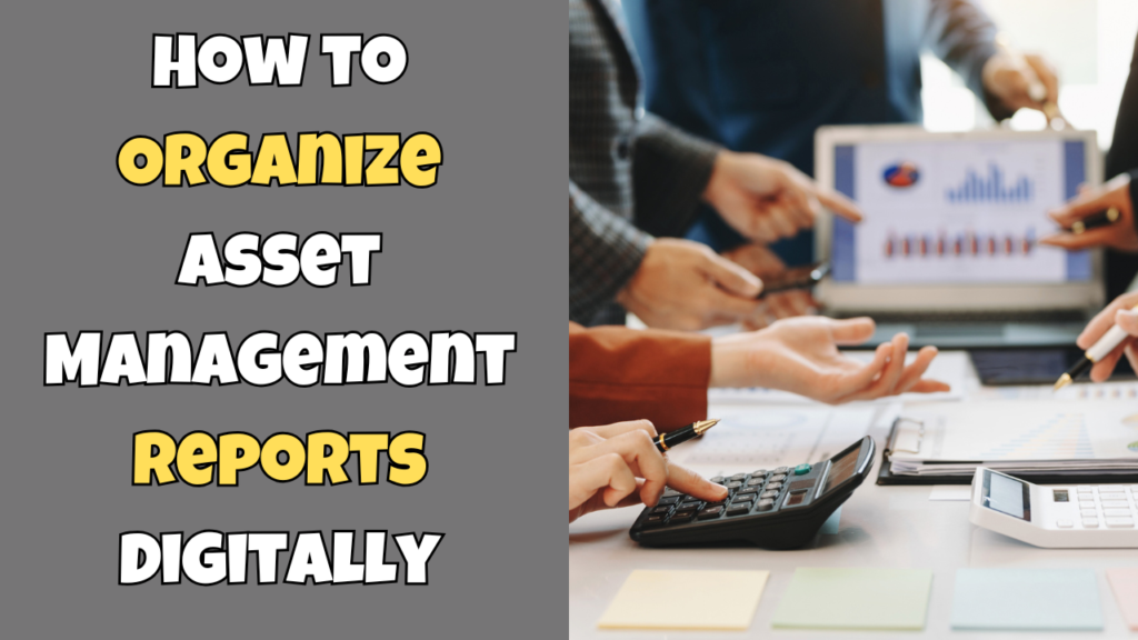 How to Organize Asset Management Reports Digitally