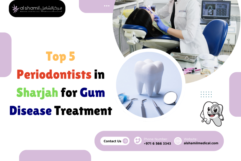 Top 5 Periodontists in Sharjah for Gum Disease Treatment