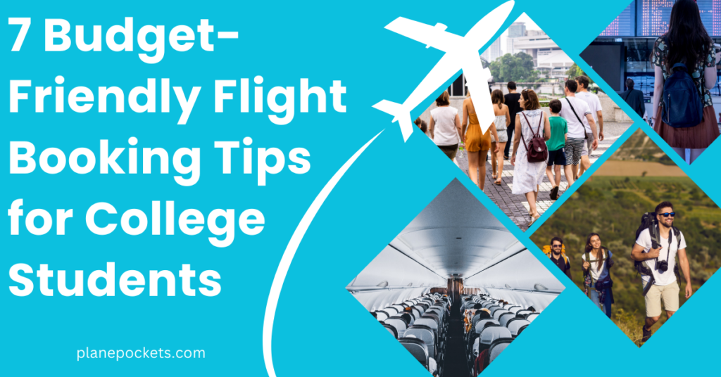 7 Budget-Friendly Flight Booking Tips for College Students